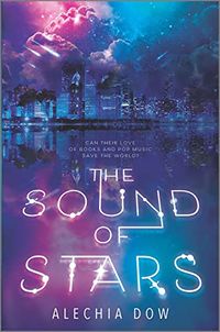 Cover of The Sound of Stars by Alechia Dow