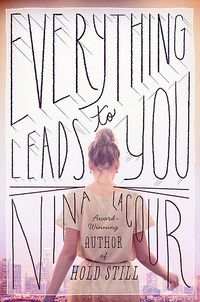 Cover of Everything Leads to You by Nina LaCour