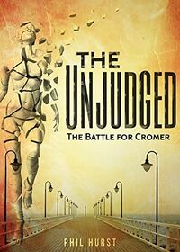 Cover of The Unjudged: The battle for Cromer by Phil Hurst