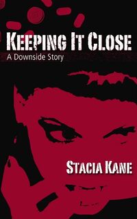 Cover of Keeping it Close by Stacia Kane