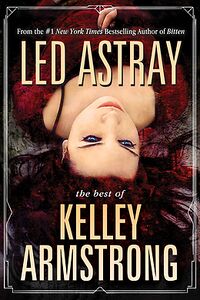 Cover of Led Astray: The Best of Kelley Armstrong by Kelley Armstrong