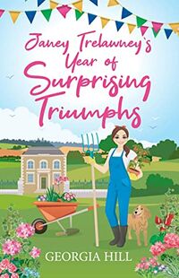 Cover of Janey Trelawney's Year of Surprising Triumphs by Georgia Hill