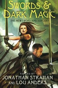 Cover of Swords & Dark Magic: The New Sword and Sorcery edited by Jonathan Strahan & Lou Anders