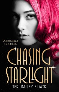 Cover of Chasing Starlight by Teri Bailey Black