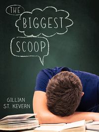 Cover of The Biggest Scoop by Gillian St. Kevern