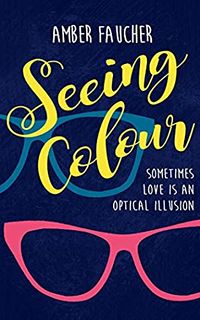 Cover of Seeing Colour by Amber Faucher