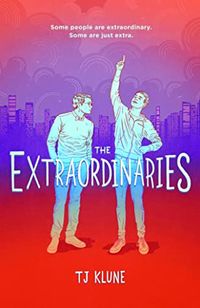 Cover of The Extraordinaries by T.J. Klune