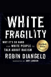 Cover of White Fragility: Why It’s So Hard for White People to Talk About Racism by Robin DiAngelo