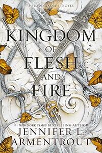 Cover of A Kingdom of Flesh and Fire by Jennifer L. Armentrout
