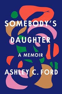 Cover of Somebody's Daughter by Ashley C. Ford