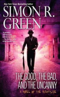 Cover of The Good, the Bad, and the Uncanny by Simon R. Green