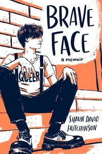 Cover of Brave Face by Shaun David Hutchinson
