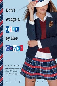 Cover of Don't Judge a Girl by Her Cover by Ally Carter
