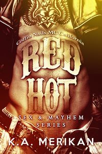 Cover of Red Hot: Coffin Nails MC California by K.A. Merikan