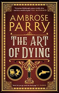 Cover of The Art of Dying by Ambrose Parry