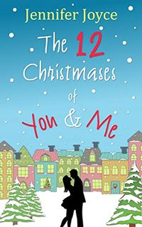 Cover of The 12 Christmases of You & Me by Jennifer Joyce