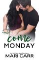 Come Monday by Mari Carr.jpg
