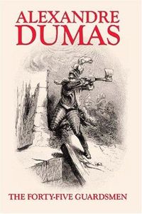 Cover of The Forty-Five Guardsmen by Alexandre Dumas