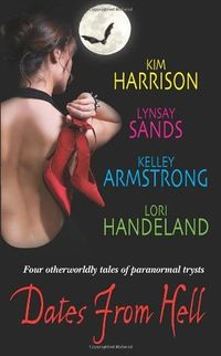 Cover of Dates from Hell by Kim Harrison, Lynsay Sands, Kelley Armstrong, & Lori Handeland