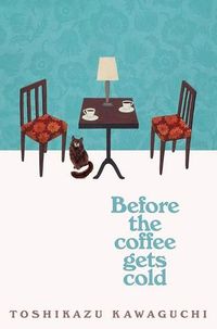 Cover of Before the Coffee Gets Cold by Toshikazu Kawaguchi