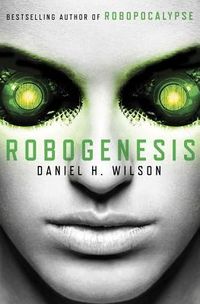 Cover of Robogenesis by Daniel H. Wilson