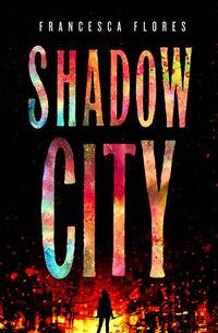 Cover of Shadow City by Francesca Flores