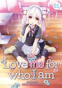 Cover of Love Me for Who I Am, Vol. 1 by Kata Konayama