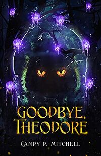 Cover of Goodbye, Theodore by Candy D. Mitchell