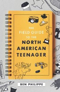 Cover of The Field Guide to the North American Teenager by Ben Philippe