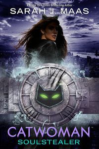 Cover of Catwoman: Soulstealer by Sarah J. Maas