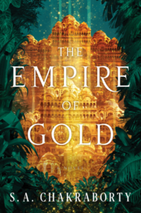 Cover of The Empire of Gold by S.A. Chakraborty