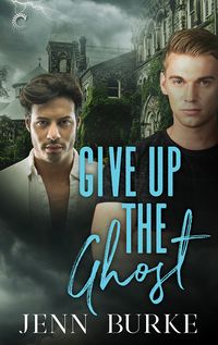 Cover of Give Up the Ghost by Jenn Burke