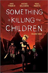Cover of Something is Killing the Children, Vol. 3 by James Tynion IV