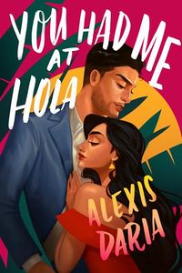 Cover of You Had Me at Hola by Alexis Daria
