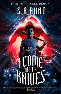 Cover of I Come with Knives by S.A. Hunt