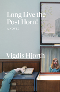 Cover of Long Live the Post Horn! by Vigdis Hjorth