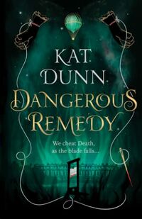 Cover of Dangerous Remedy by Kat Dunn