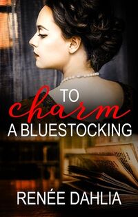 Cover of To Charm a Bluestocking by Renée Dahlia