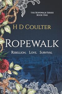 Cover of Ropewalk: Rebellion. Love. Survival by H.D. Coulter