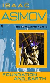 Cover of Foundation and Earth by Isaac Asimov