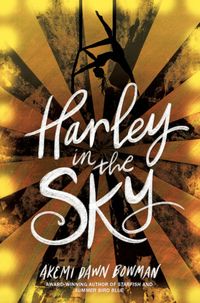 Cover of Harley in the Sky by Akemi Dawn Bowman