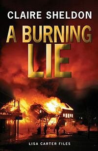 Cover of A Burning Lie by Claire Sheldon