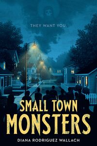 Cover of Small Town Monsters by Diana Rodriguez Wallach