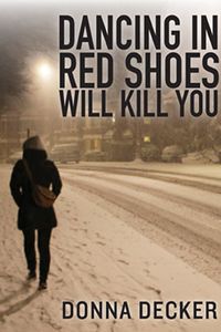 Cover of Dancing in Red Shoes Will Kill You by Donna Decker