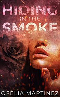 Cover of Hiding in the Smoke by Ofelia Martinez