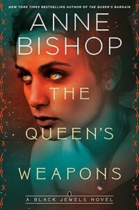 Cover of The Queen's Weapons by Anne Bishop