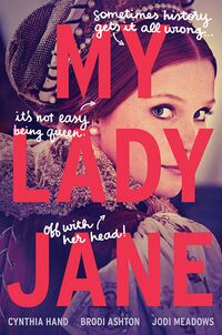 Cover of My Lady Jane by Cynthia Hand, Brodi Ashton, & Jodi Meadows