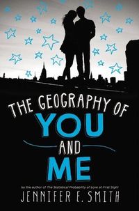 Cover of The Geography of You and Me by Jennifer E. Smith