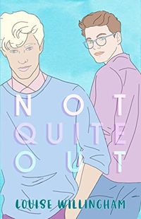Cover of Not Quite Out by Louise Willingham