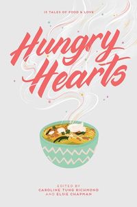 Cover of Hungry Hearts: 13 Tales of Food & Love edited by Elsie Chapman